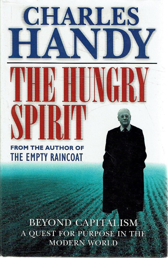 The Hungry Spirit Beyond Capitalism a Quest for Purpose in the Modern World